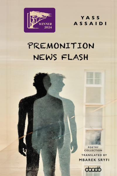 Book cover of Premonition News Flash by Yass Assaidi, winner of a 2024 award (badge featuring a cedar tree). The cover features the silhouette of a man casting a translucent shadow against a building with windows, evoking themes of identity and reflection. Translated by Mbarek Sryfi. Published by DarArab.
