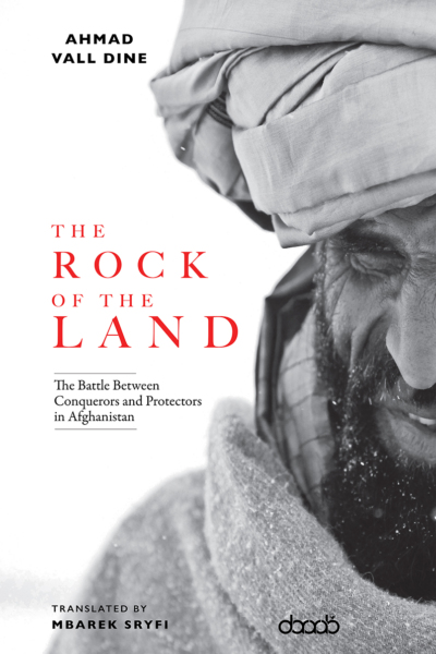 Book cover of The Rock of the Land by Ahmad Vall Dine, subtitled The Battle Between Conquerors and Protectors in Afghanistan. The cover features a black-and-white close-up of an Afghan man in traditional dress, his face weathered and partially turned downward, eyes closed in an expression of endurance or contemplation. Translated by Mbarek Sryfi. Published by DarArab.